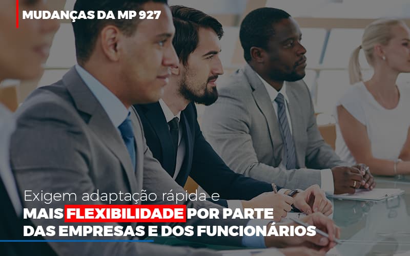 mudancas-da-mp-927-exigem-adaptacao-rapida-e-mais-flexibilidade - Mudanças da MP 927 exigem adaptação rápida e mais flexibilidade por parte das empresas e dos funcionários