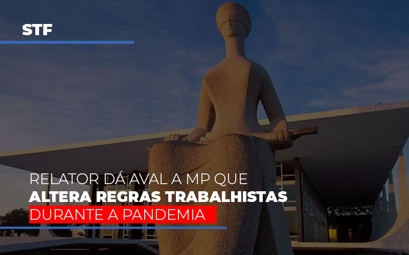 stf-relator-da-aval-a-mp-que-altera-regras-trabalhistas-durante-a-pandemia - STF: relator dá aval a MP que altera regras trabalhistas durante a pandemia