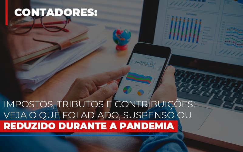 impostos-tributos-e-contribuicoes-veja-o-que-foi-adiado-suspenso-ou-reduzido-durante-a-pandemia - Impostos, tributos e contribuições: veja o que foi adiado, suspenso ou reduzido durante a pandemia