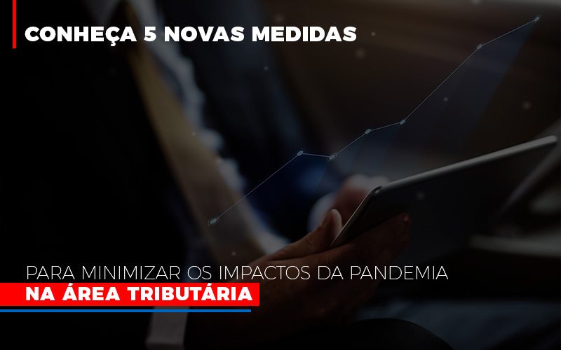 medidas-para-minimizar-os-impactos-da-pandemia-na-area-tributaria - Conheça 5 novas medidas para minimizar os impactos da pandemia na área tributária