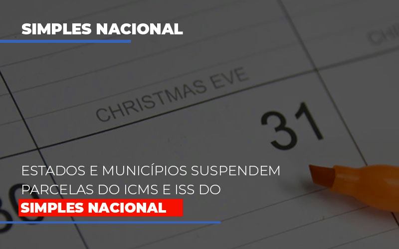 suspensao-de-parcelas-do-icms-e-iss-do-simples-nacional - Estados e municípios suspendem parcelas do ICMS e ISS do Simples Nacional