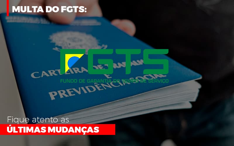 multa-do-fgts-fique-atento-as-ultimas-mudancas - Multa do FGTS: Fique atento as últimas mudanças