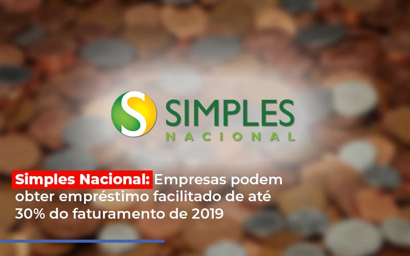 simples-nacional-empresas-podem-obter-emprestimo-facilitado-de-ate-30-do-faturamento-de-2019 - Simples Nacional: Empresas podem obter empréstimo facilitado de até 30% do faturamento de 2019