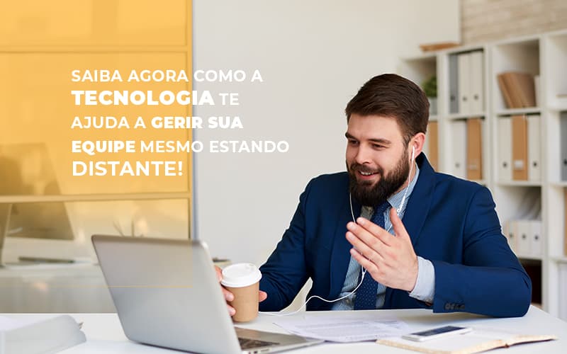 saiba-agora-como-a-tecnologia-te-ajuda-a-gerir-sua-equipe-mesmo-estando-distante - Saiba agora como a tecnologia te ajuda a gerir sua equipe mesmo estando distante!