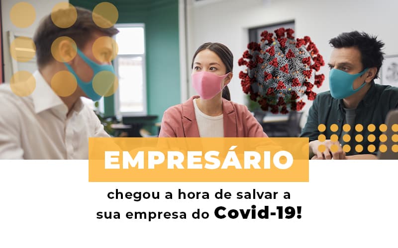 empresario-chegou-a-hora-de-salvar-a-sua-empresa-do-covid-19 - Empresário, chegou a hora de salvar a sua empresa do Covid-19!