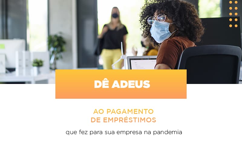 programa-perdoa-emprestimo-em-caso-de-pagamento-de-imposto - Preocupado com os empréstimos que fez para manter sua empresa durante a pandemia? Pode ser que você não precise pagar nenhum deles…