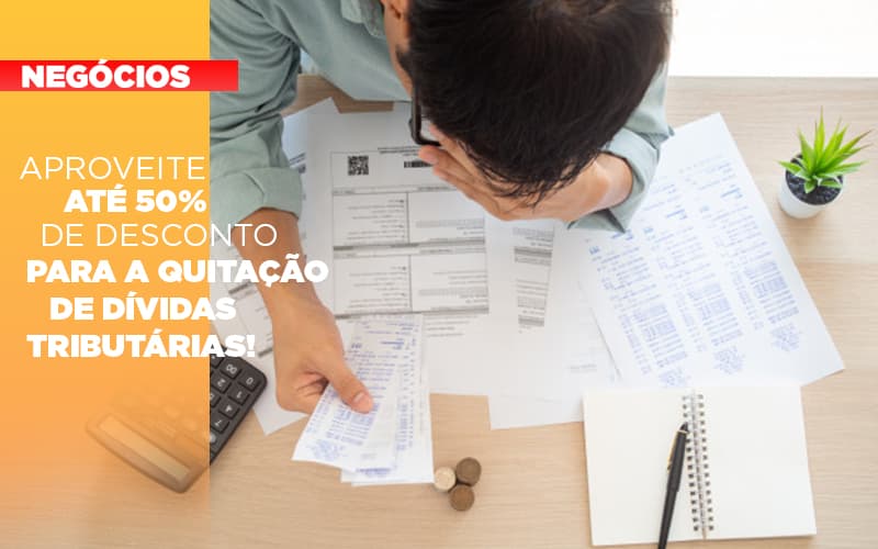 aproveite-ate-50-de-desconto-para-a-quitacao-de-dividas-tributarias - Aproveite até 50% de desconto para a quitação de dívidas tributárias!