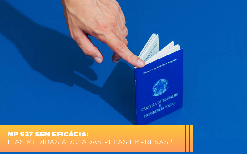 mp-927-sem-eficacia-e-as-medidas-adotadas-pelas-empresas - MP 927 sem eficácia: e as medidas adotadas pelas empresas?