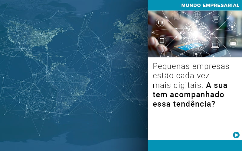 pequenas-empresas-estao-cada-vez-mais-digitais-a-sua-tem-acompanhado-essa-tendencia - Pequenas empresas estão cada vez mais digitais. A sua tem acompanhado essa tendência?