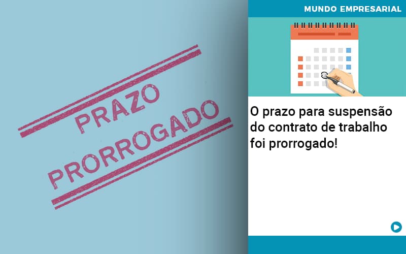 O Prazo Para Suspensao Do Contrato De Trabalho Foi Prorrogado (1) - Contabilidade em Joinville - SC | Dunzer - O prazo para suspensão do contrato de trabalho foi prorrogado!