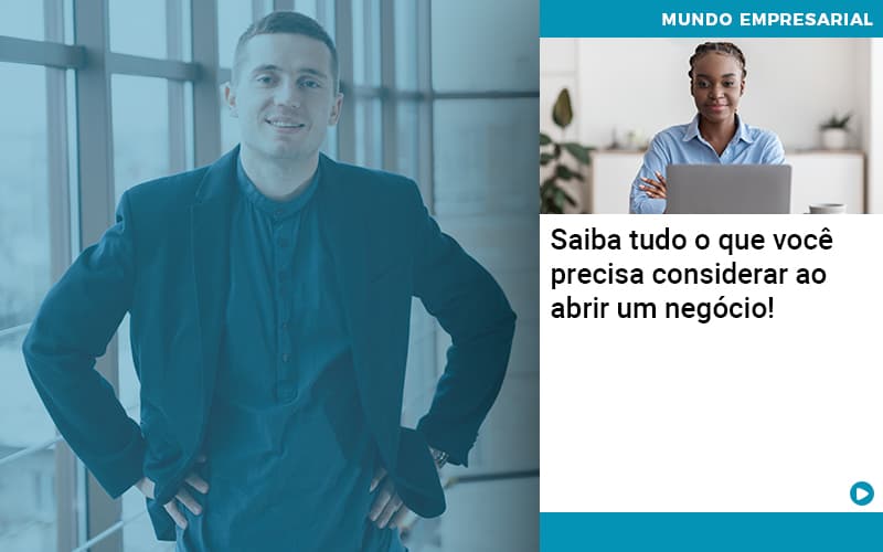 Saiba Tudo O Que Voce Precisa Considerar Ao Abrir Um Negocio - Quero montar uma empresa - Saiba tudo o que você precisa considerar ao abrir um negócio!