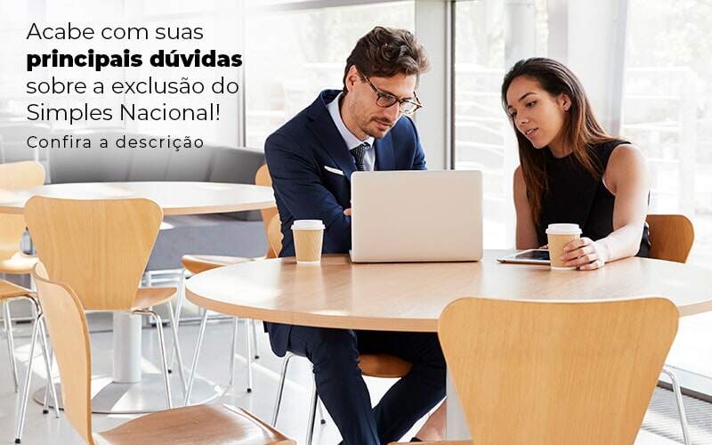 Acaba Com Suas Principais Duvidas Sobre A Exclusao Do Simples Nacional Post (1) - Quero montar uma empresa - Exclusão do Simples Nacional – como funciona?