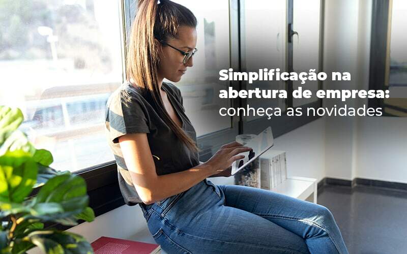 Simplificacao Na Abertura De Empresa Conheca As Novidades Blog - Contabilidade em Joinville - SC | Dunzer - Simplificação na abertura de empresas – Novidades que facilitam a vida do empresário