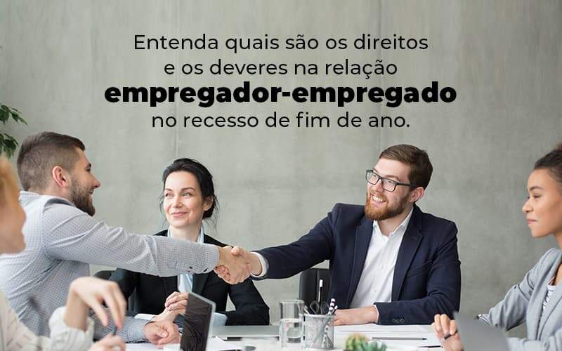 Entenda Quais Sao Os Direitos E Os Deveres Na Relacao Empregador Empregado No Recesso De Fim De Ano Blog 1 - Contabilidade em Joinville - SC | Dunzer - Entenda um pouco mais sobre os direitos trabalhistas no recesso de fim de ano