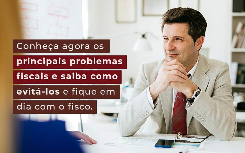 Conheca Agora Os Principais Problemas Fiscais E Saiba Como Evita Los E Fique Em Dia Com O Fisco Blog - Contabilidade em Joinville - SC | Dunzer - Problemas fiscais: Quais são e como evitar