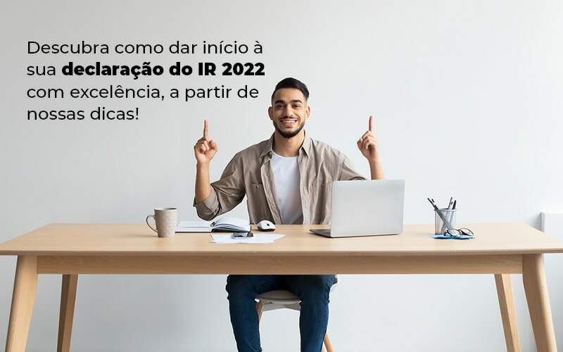 Descubra Como Dar Inicia A Sua Declaracao Do Ir 2022 Com Excelencia A Partir De Nossas Dicas Blog - Contabilidade em Joinville - SC | Dunzer - IR 2022: veja dicas de como fazer sua declaração agora mesmo!