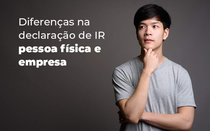 Diferencas Na Declaracao De Ir Pessoa Fisica E Empresa Blog - Contabilidade em Joinville - SC | Dunzer - Declaração de IR: saiba a diferença para pessoa física e empresa