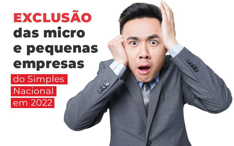 Exclusao Das Micro E Pequenas Empresas Do Simples Nacional Em 2022 Blog - Contabilidade em Joinville - SC | Dunzer - Motivos para exclusão das micro e pequenas empresas do Simples Nacional