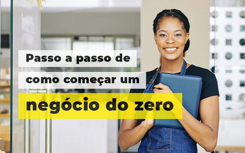 Passo A Apsso De Como Comecar Um Negocio Do Zero Blog 1 - Contabilidade em Joinville - SC | Dunzer - Como começar um negócio do zero? Conheça o passo a passo.