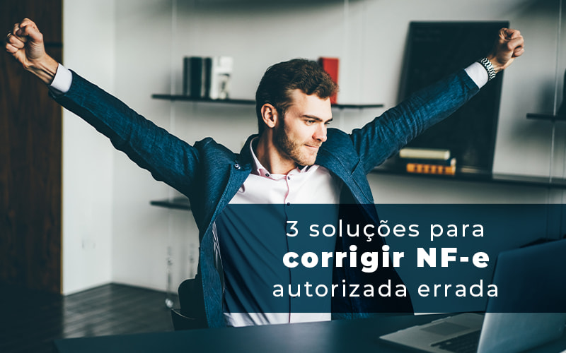 3 Solucoes Para Corrigir Nfe Autorizada Errada Blog - Contabilidade em Joinville - SC | Dunzer - Descubra agora 3 formas de corrigir NF-e autorizada errada