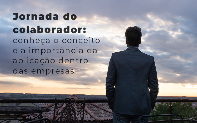 Jornada Do Colaborador Conheca O Conceito E A Importancia Da Aplicacao Dentro Das Empresas Blog - Contabilidade em Joinville - SC | Dunzer - Por que você deve investir na jornada do colaborador em sua empresa?