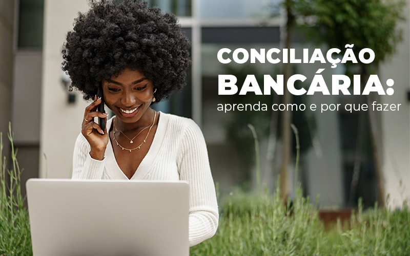 Conciliacao Bancaria Aprenda Como E Por Que Fazer Blog - Contabilidade em Joinville - SC | Dunzer - Conciliação bancária: saiba por que é essencial em sua empresa